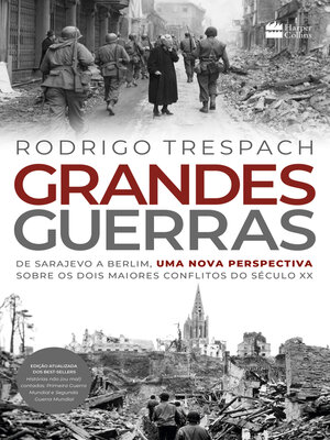 cover image of Grandes Guerras: de Sarajevo a Berlim, uma nova perspectiva sobre os dois maiores conflitos do século XX